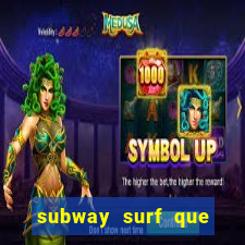 subway surf que ganha dinheiro link